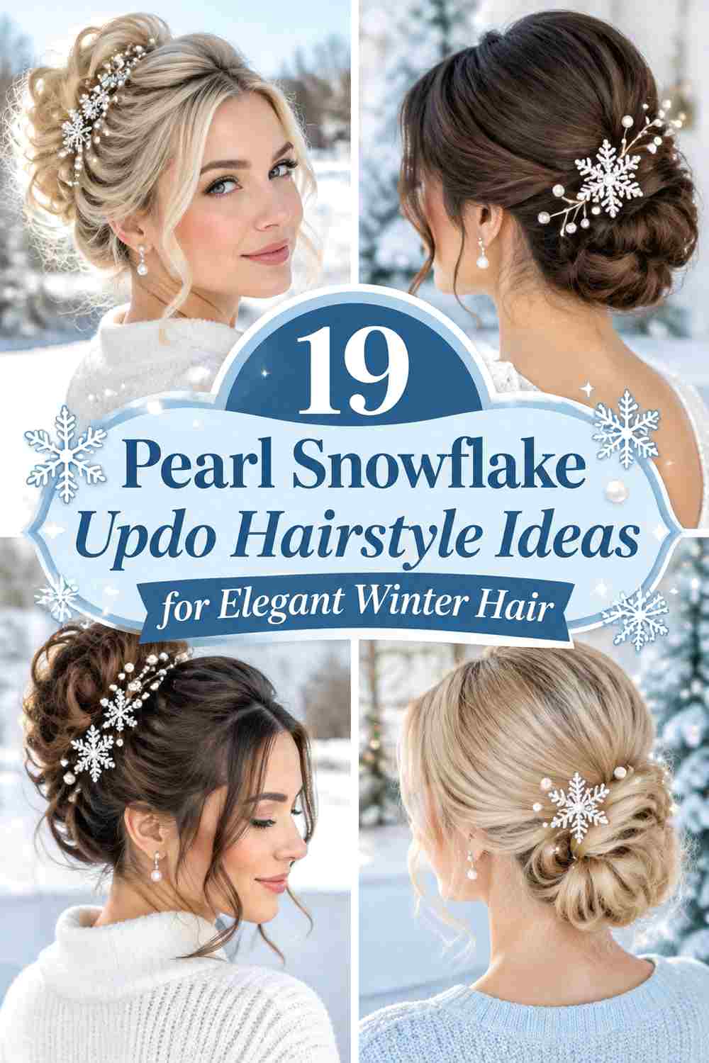 19 Pearl Snowflake Updo Hairstyle Ideas for Elegant Winter Hair