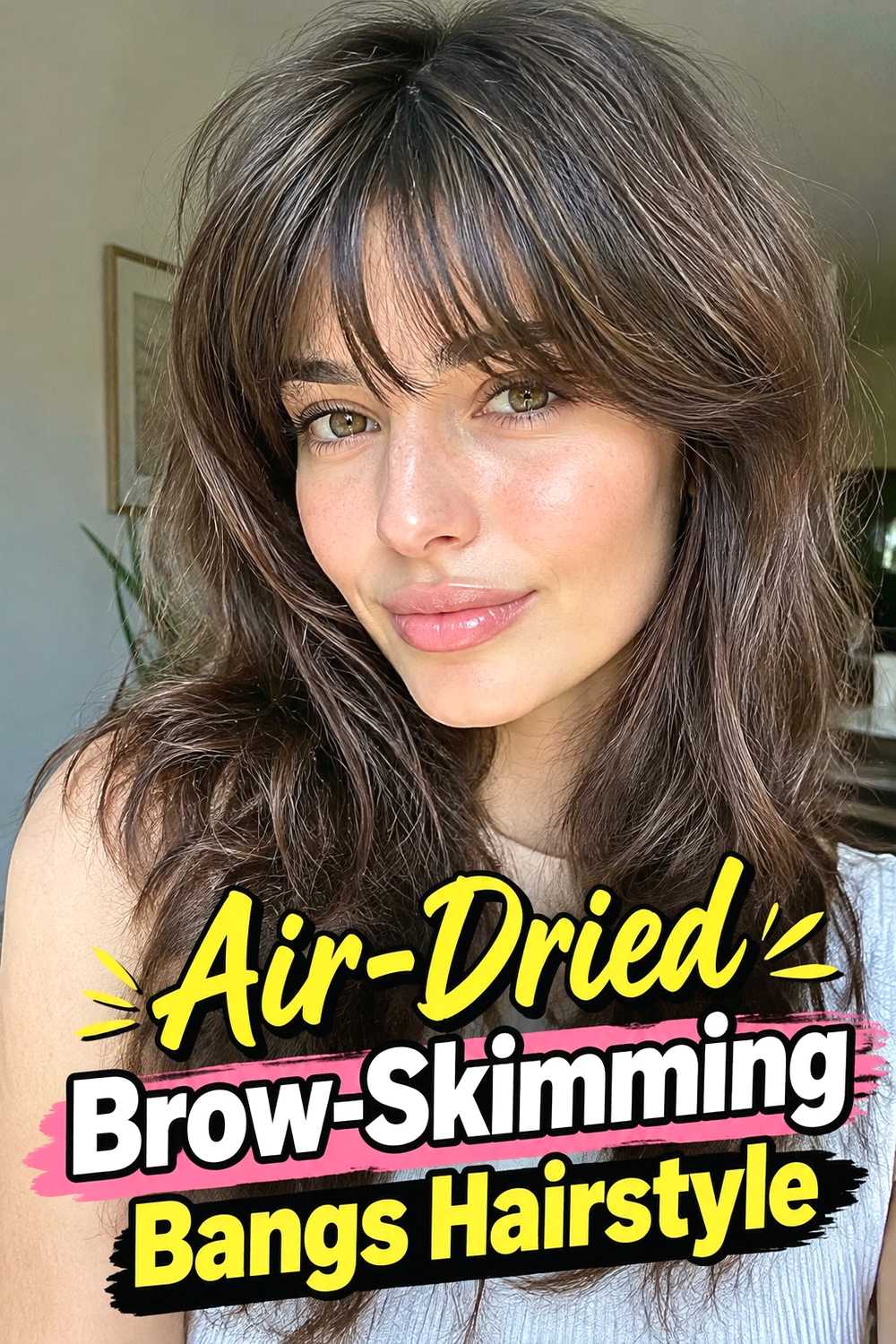 16. Air Dried Brow Skimming Bangs Hairstyle