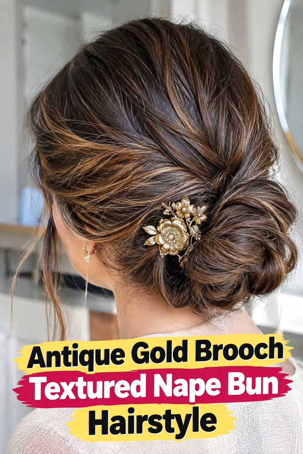 12. Antique Gold Brooch Textured Nape Bun Hairstyle
