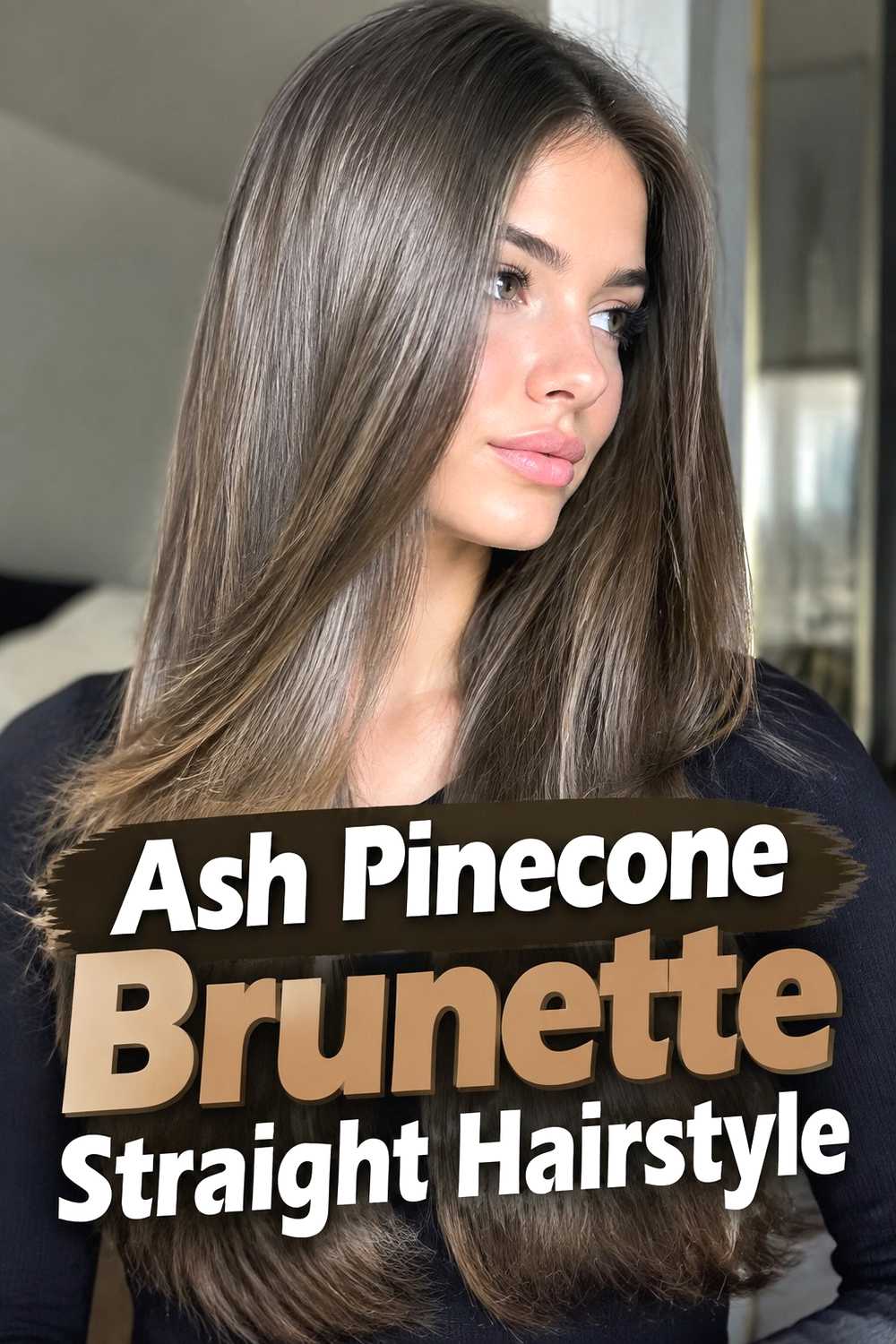 10. Ash Pinecone Brunette Straight Hairstyle