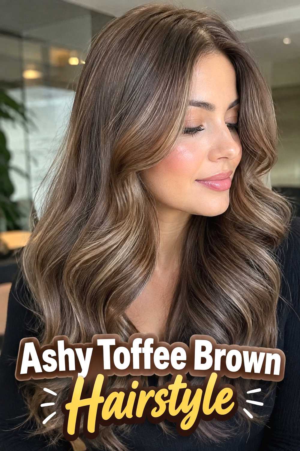7. Ashy Toffee Brown Hairstyle