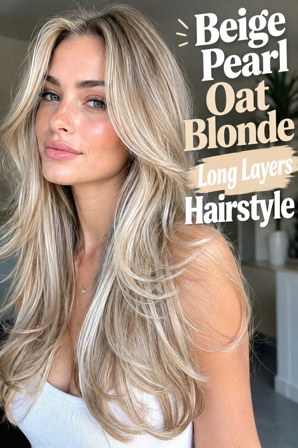 6. Beige Pearl Oat Blonde Long Layers Hairstyle