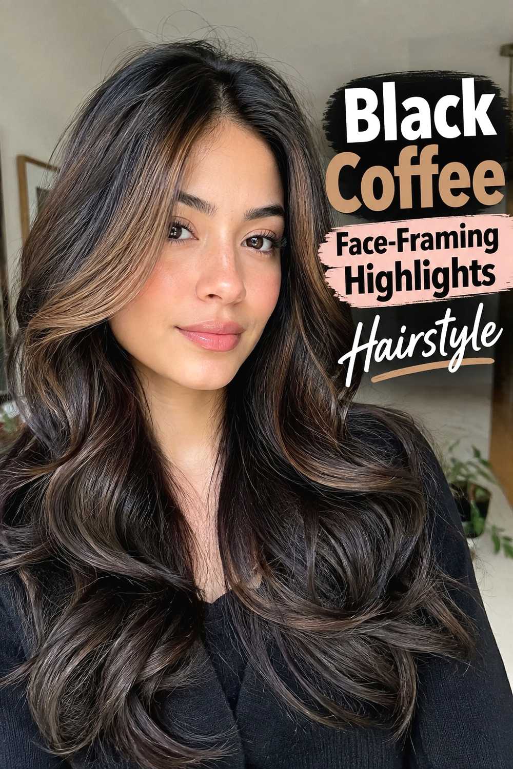 10. Black Coffee Face Framing Highlights Hairstyle