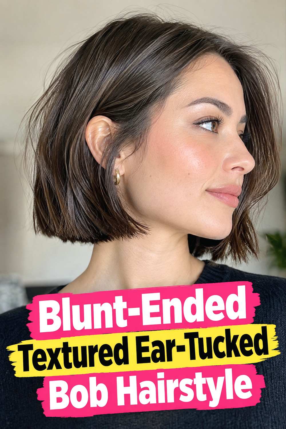 9. Blunt Ended Textured Ear Tucked Bob Hairstyle