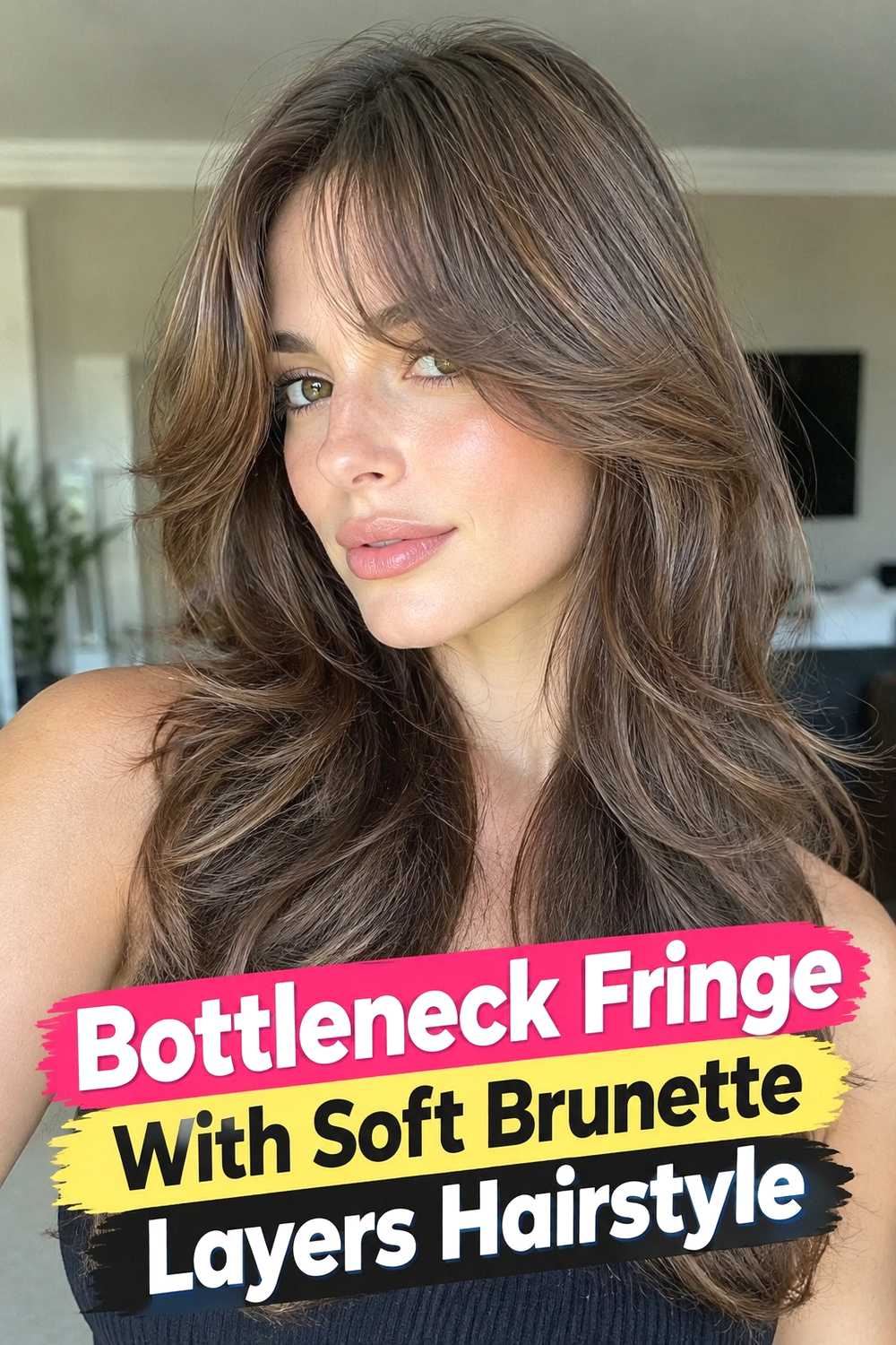 15. Bottleneck Fringe With Soft Brunette Layers Hairstyle