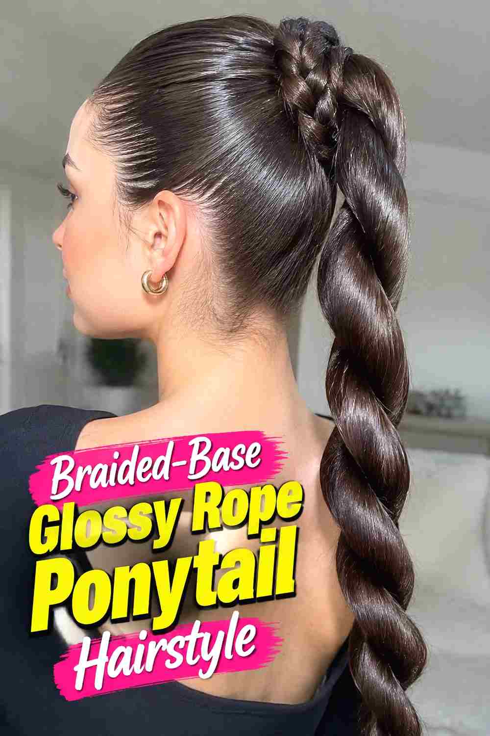 11. Braided Base Glossy Rope Ponytail Hairstyle
