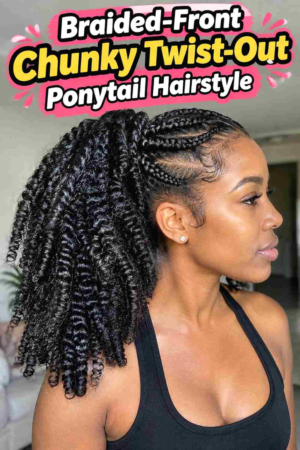 11. Braided Front Chunky Twist Out Ponytail Hairstyle