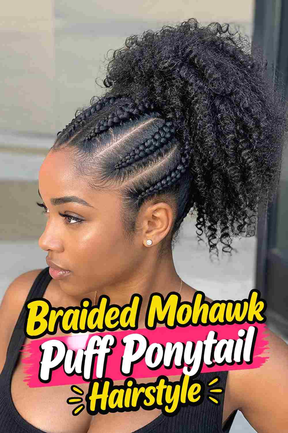 18. Braided Mohawk Puff Ponytail Hairstyle