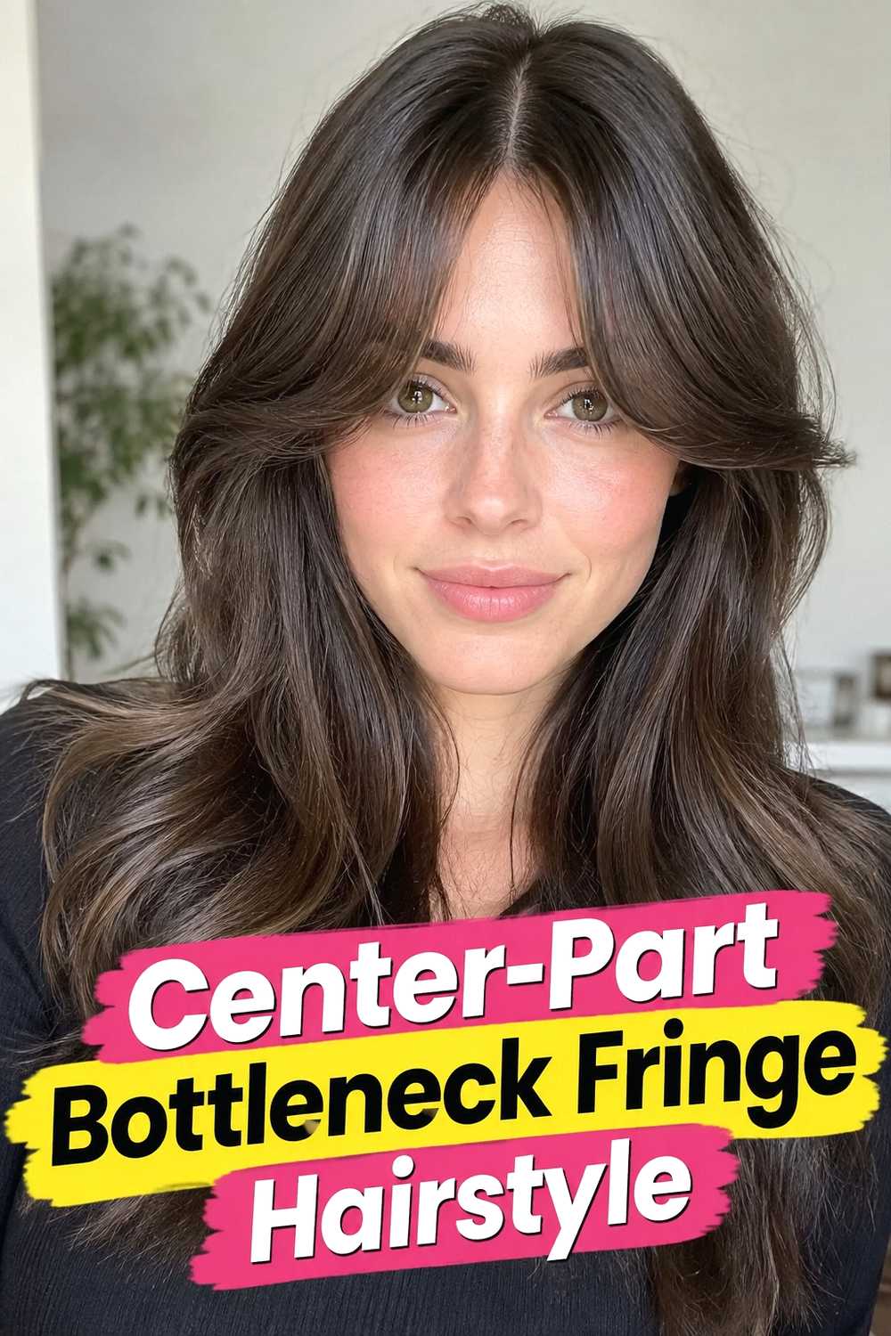 4. Center Part Bottleneck Fringe Hairstyle