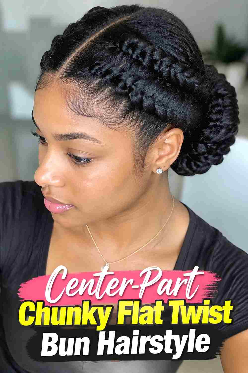 4. Center Part Chunky Flat Twist Bun Hairstyle