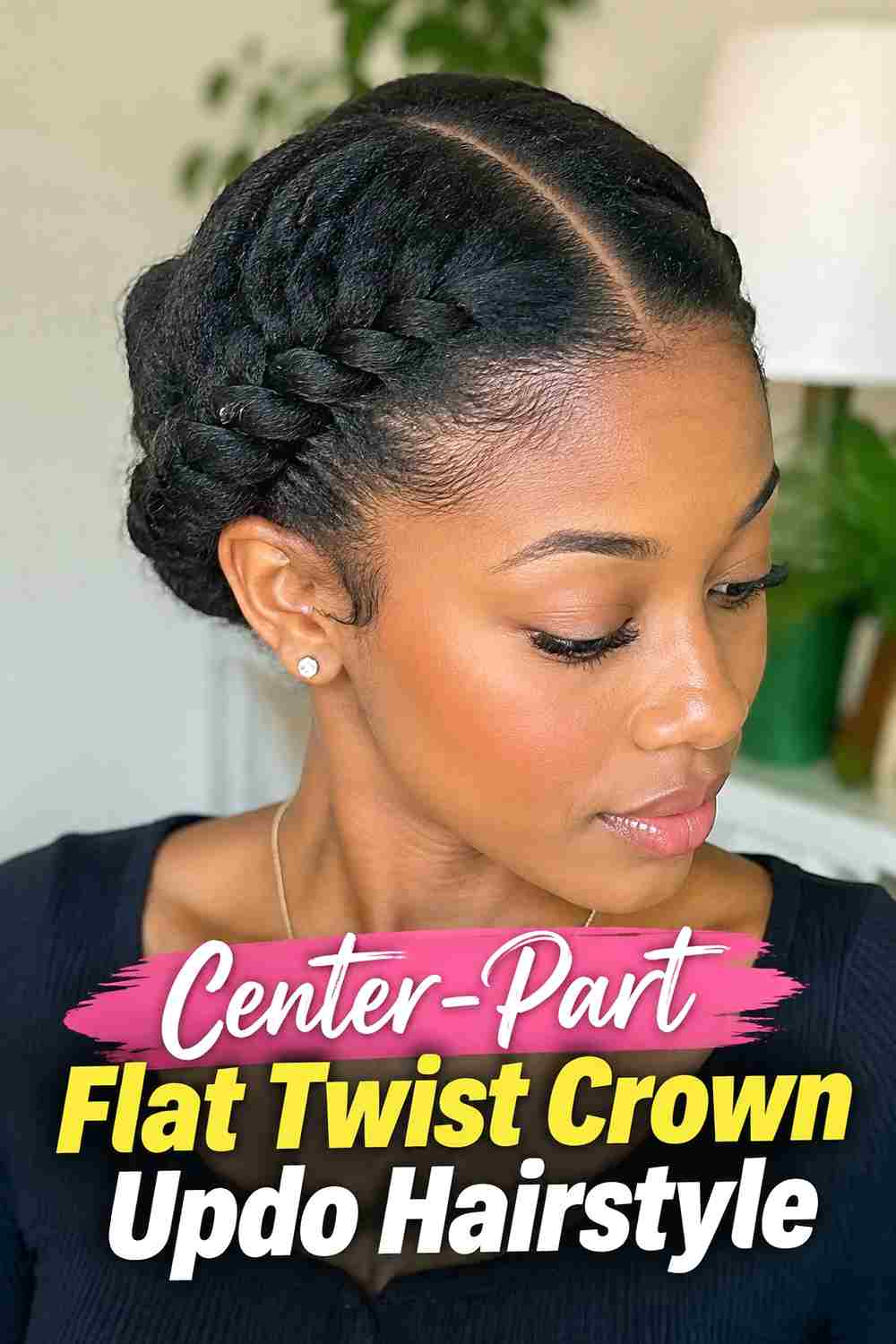 2. Center Part Flat Twist Crown Updo Hairstyle