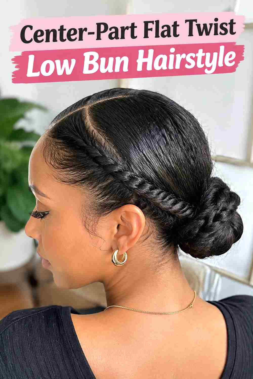 3. Center Part Flat Twist Low Bun Hairstyle