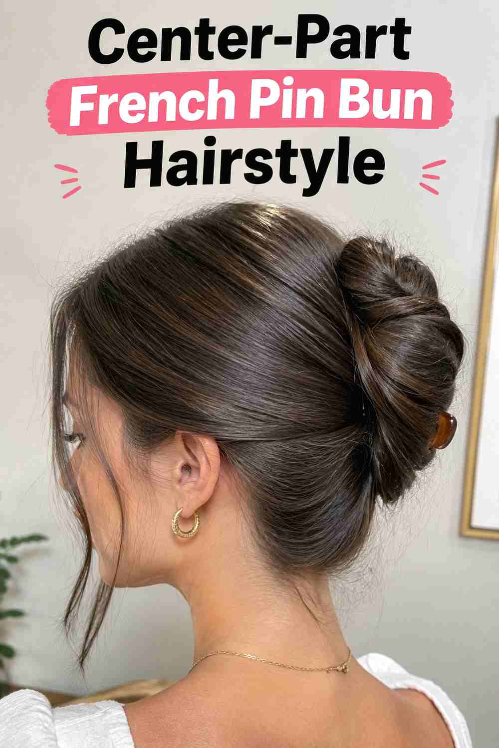 12. Center Part French Pin Bun Hairstyle