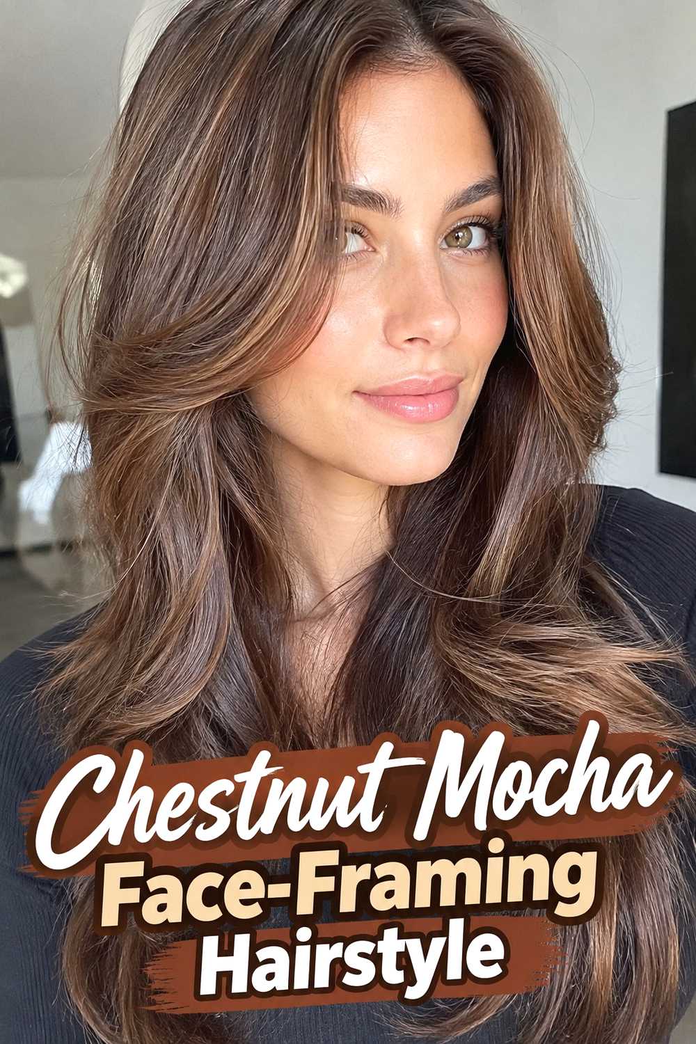 6. Chestnut Mocha Face Framing Hairstyle