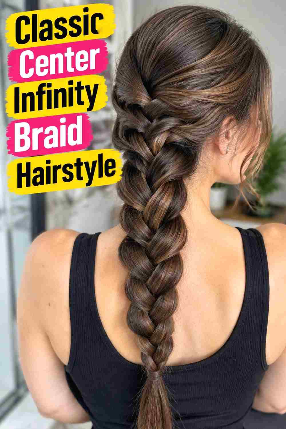 1. Classic Center Infinity Braid Hairstyle