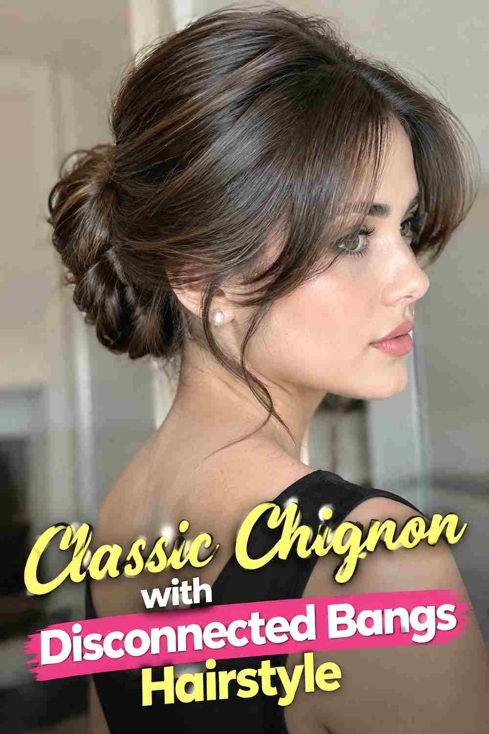 1. Classic Chignon With Disconnected Bangs Hairstyle