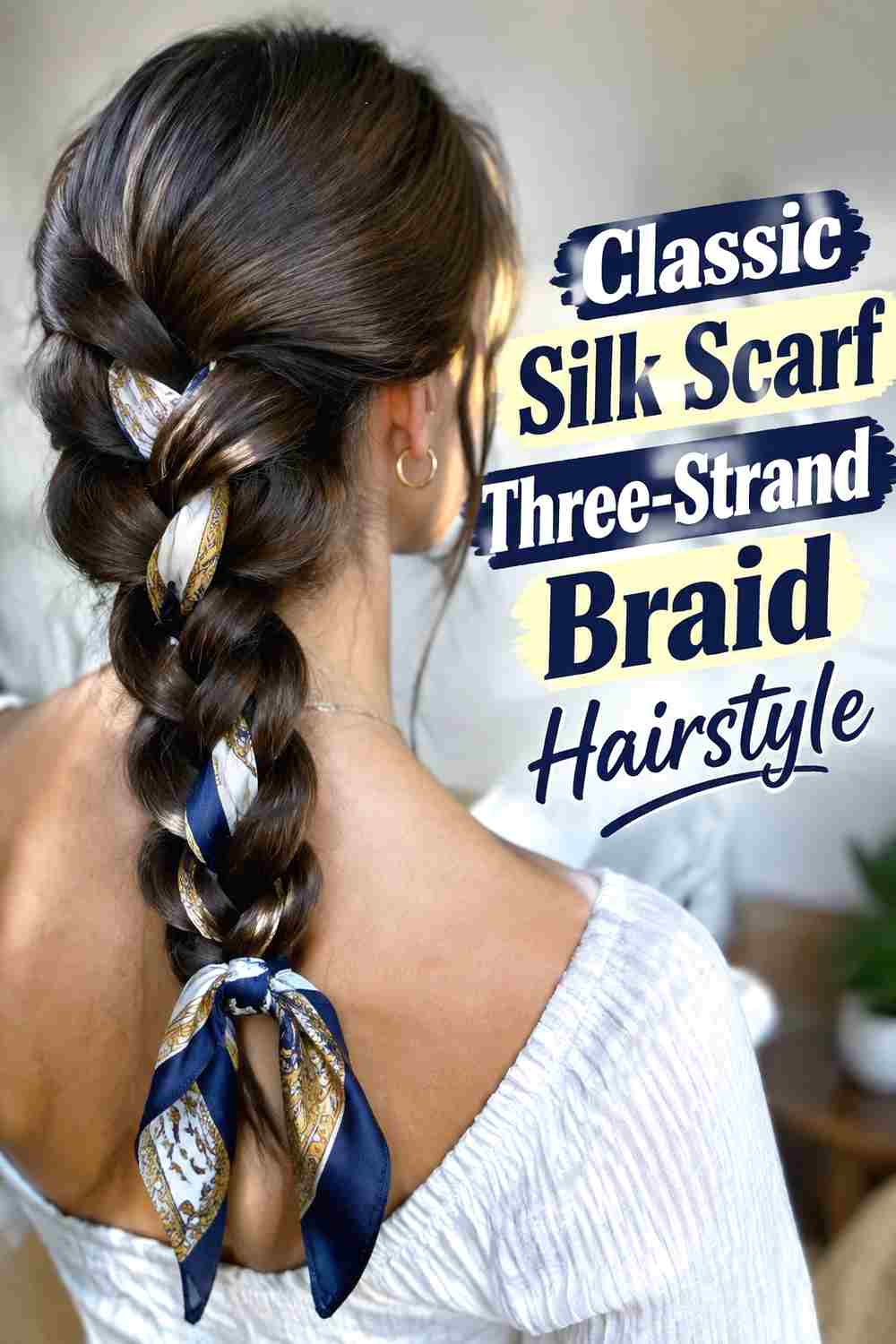 1. Classic Silk Scarf Three Strand Braid Hairstyle