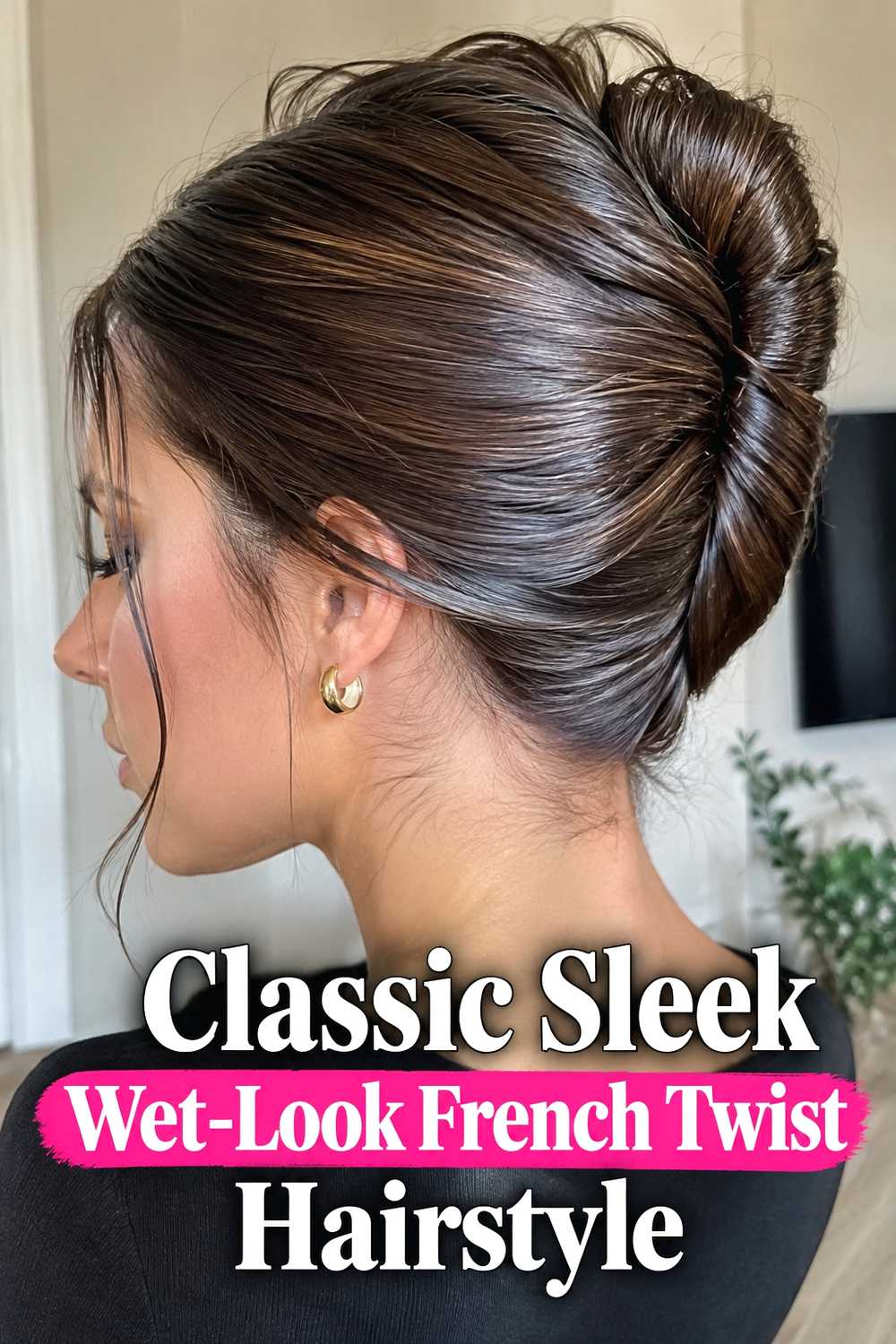 1. Classic Sleek Wet Look French Twist Hairstyle