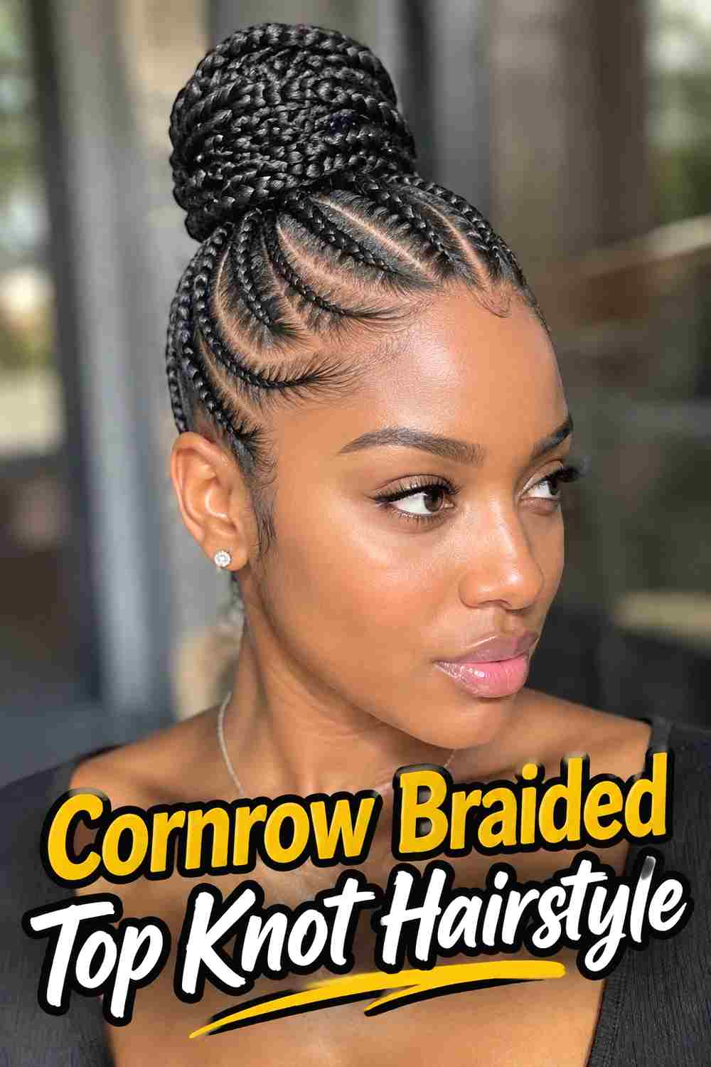 7. Cornrow Braided Top Knot Hairstyle