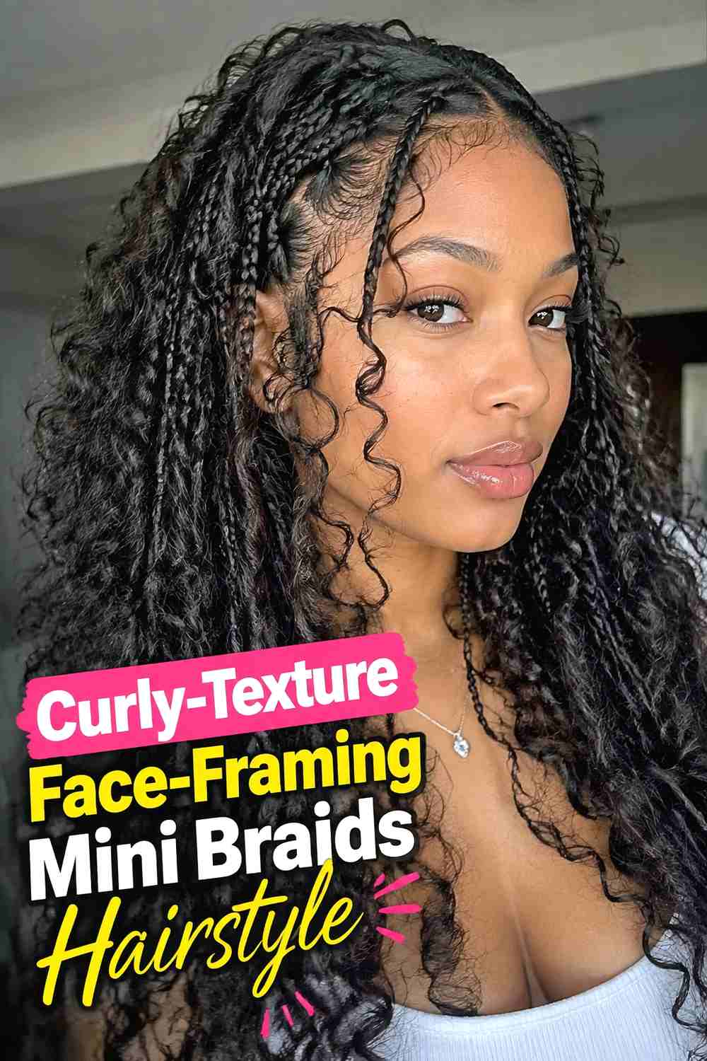4. Curly Texture Face Framing Mini Braids Hairstyle