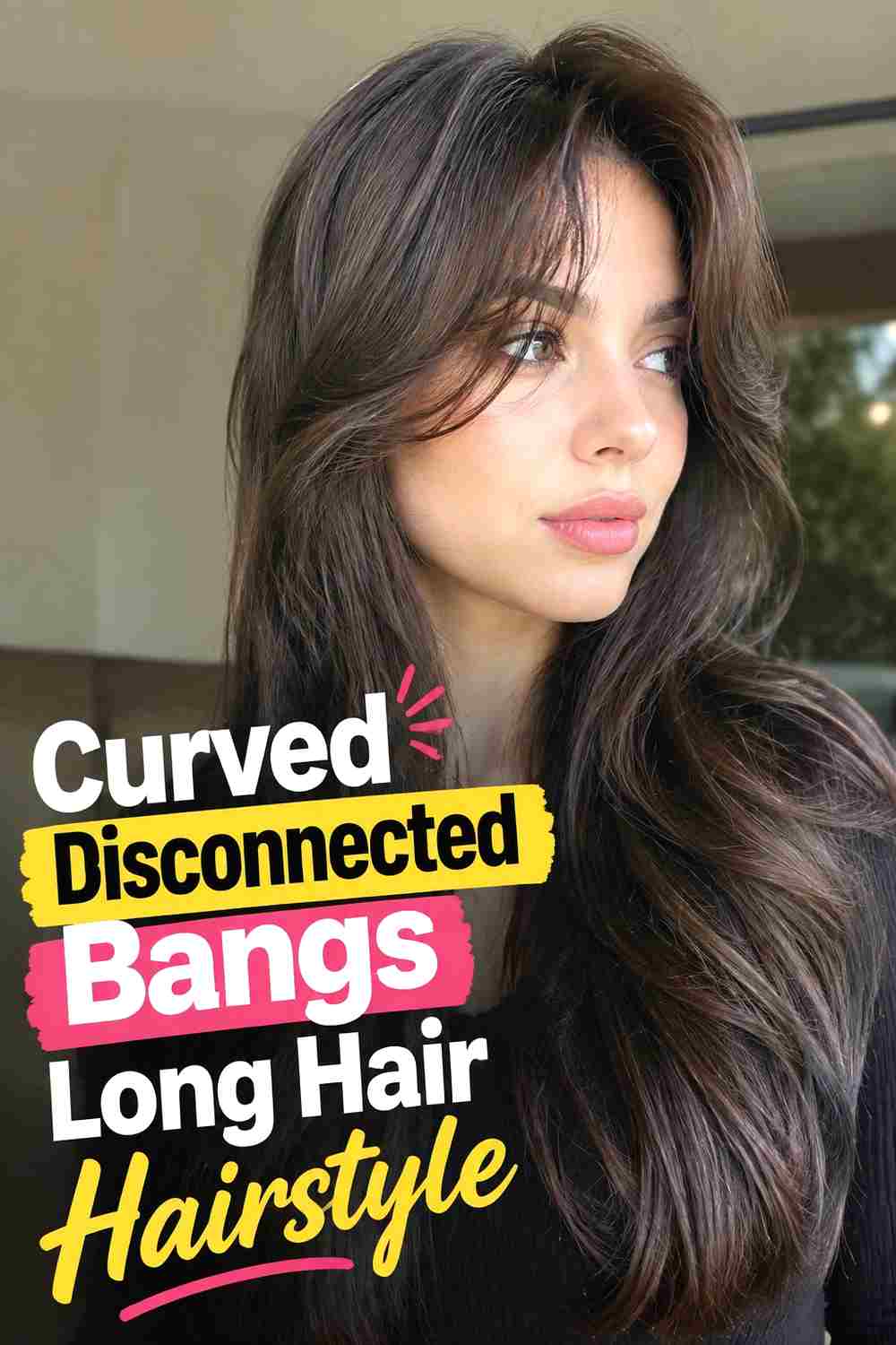 7. Curved Disconnected Bangs Long Hair Hairstyle