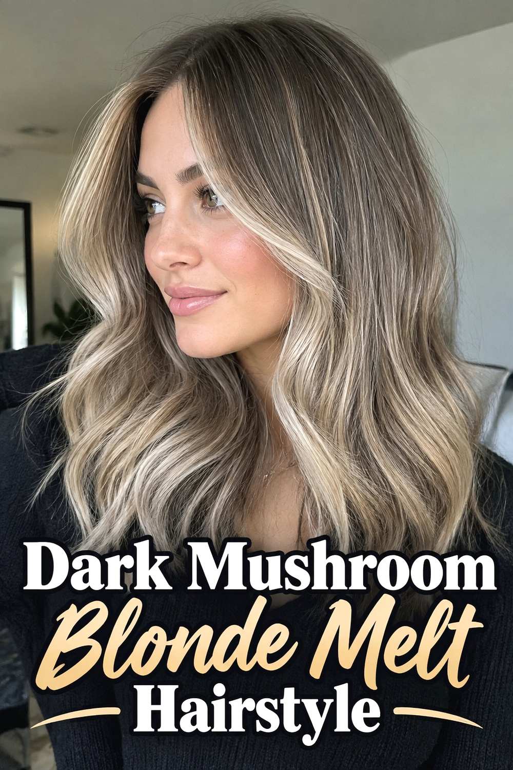 6. Dark Mushroom Blonde Melt Hairstyle