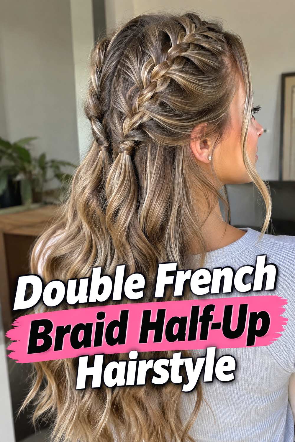 Double French Braid Half-Up Hairstyle