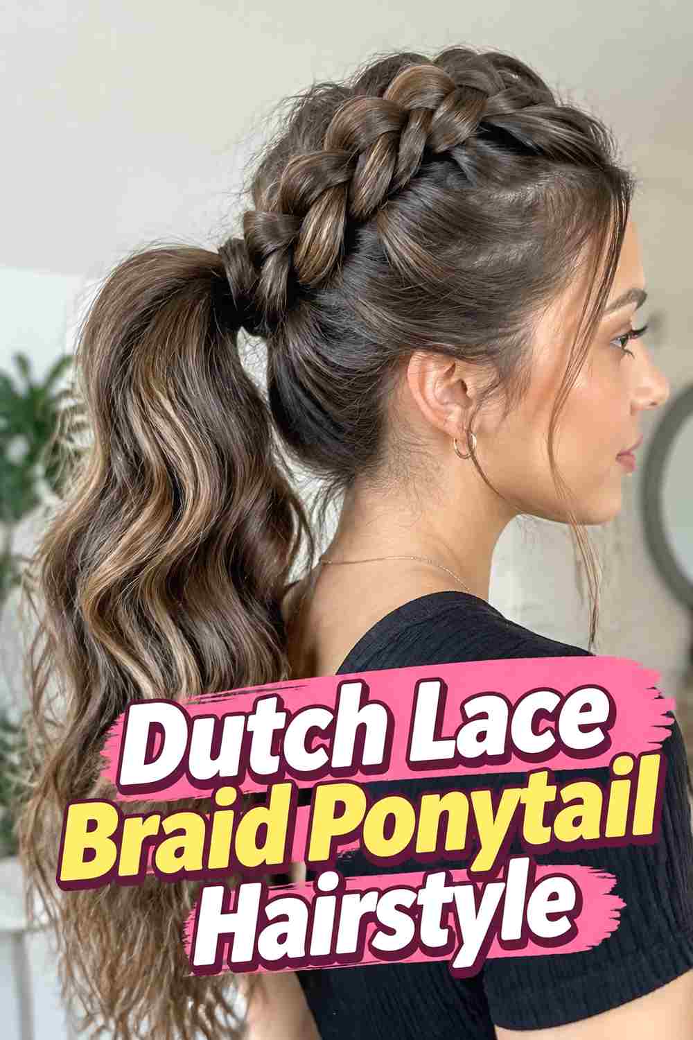 7. Dutch Lace Braid Ponytail Hairstyle