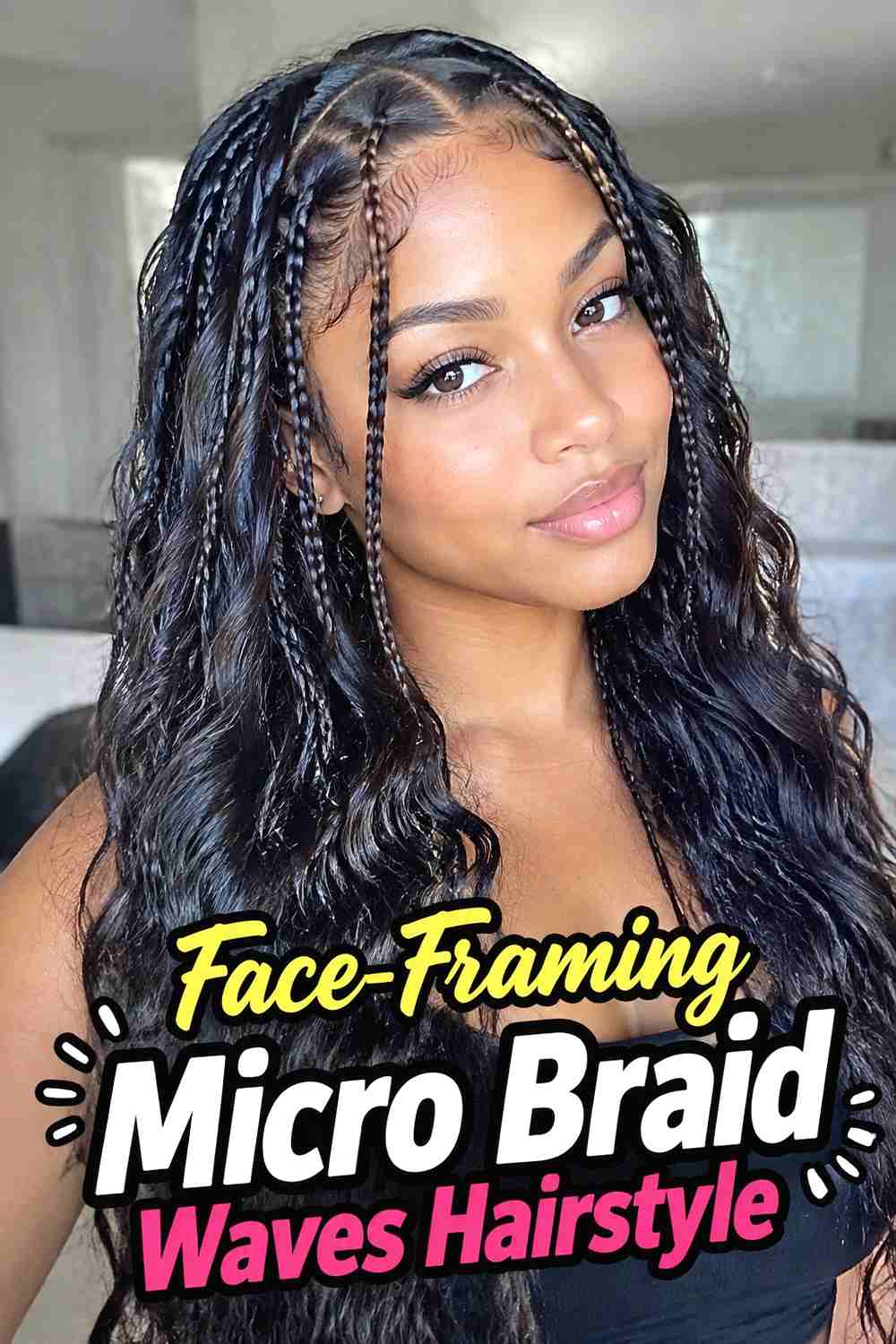 5. Face Framing Micro Braid Waves Hairstyle