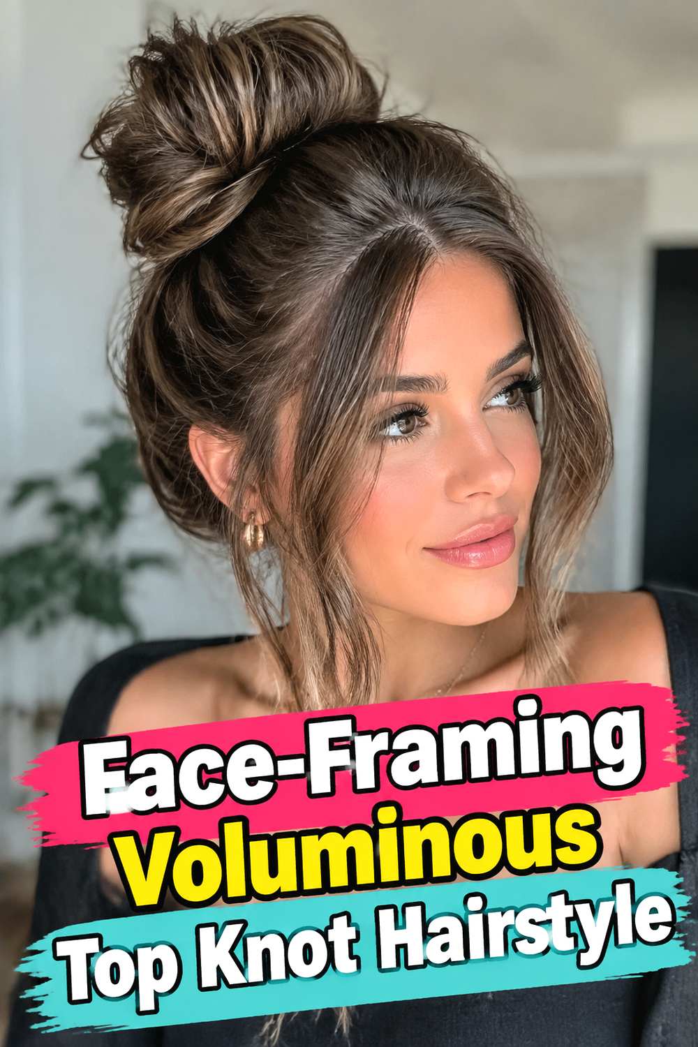 Face-Framing Voluminous Top Knot Hairstyle