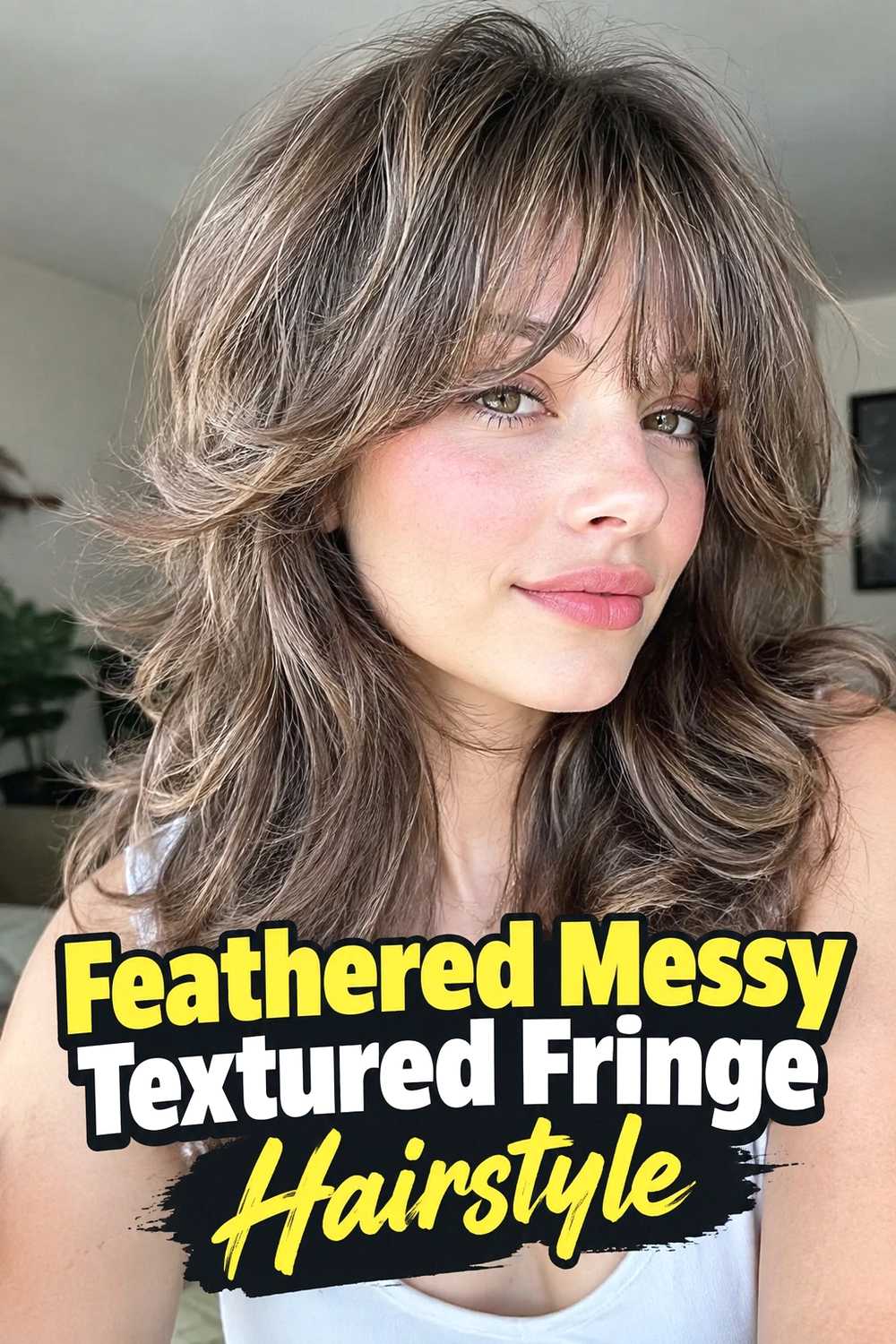13. Feathered Messy Textured Fringe Hairstyle