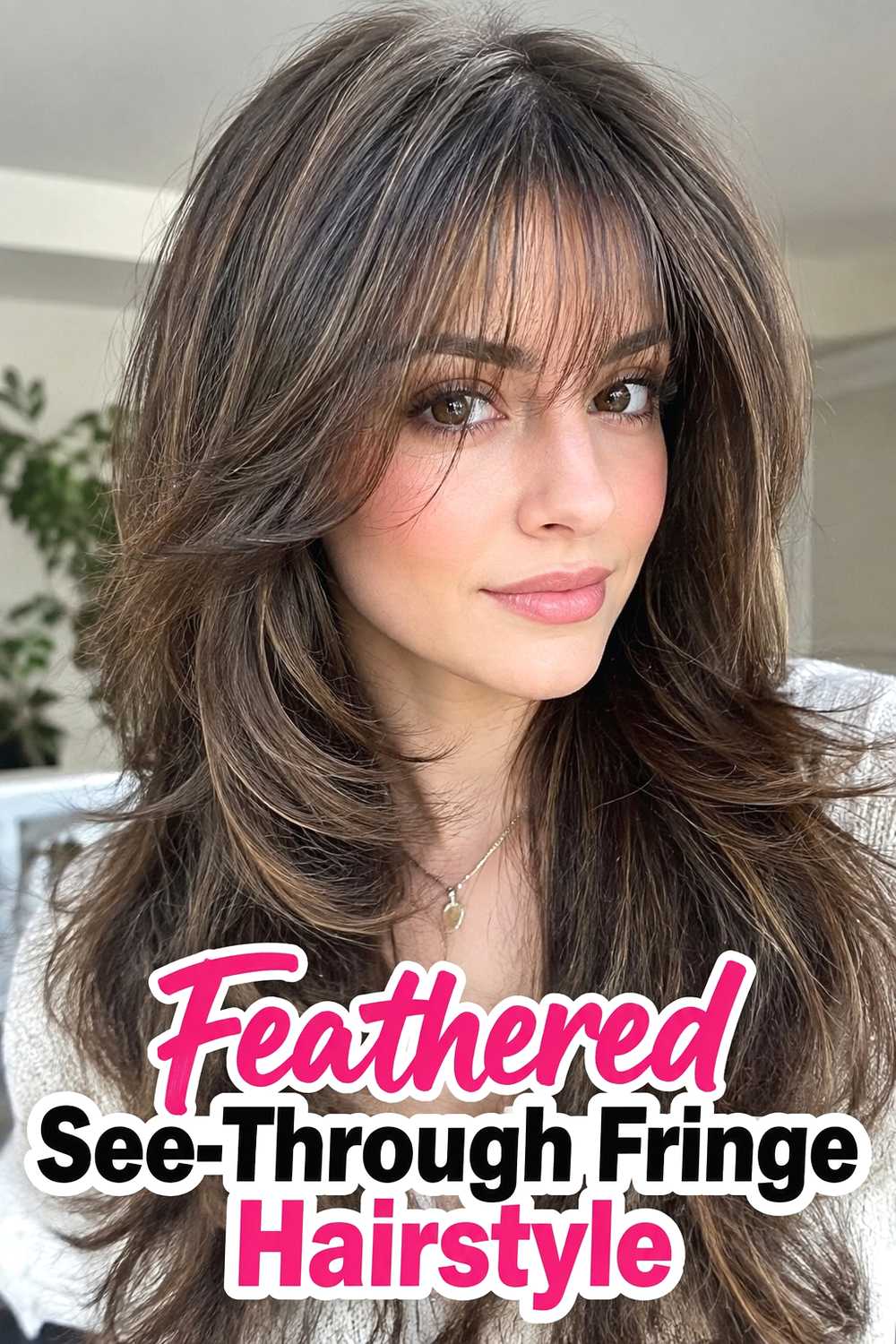 13. Feathered See Through Fringe Hairstyle