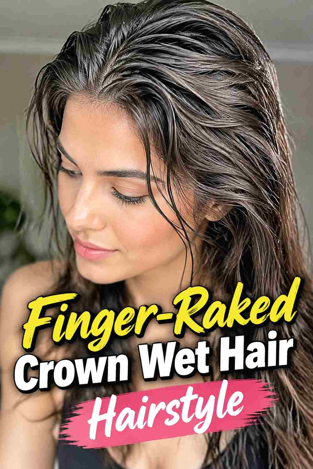 4. Finger Raked Crown Wet Hair Hairstyle