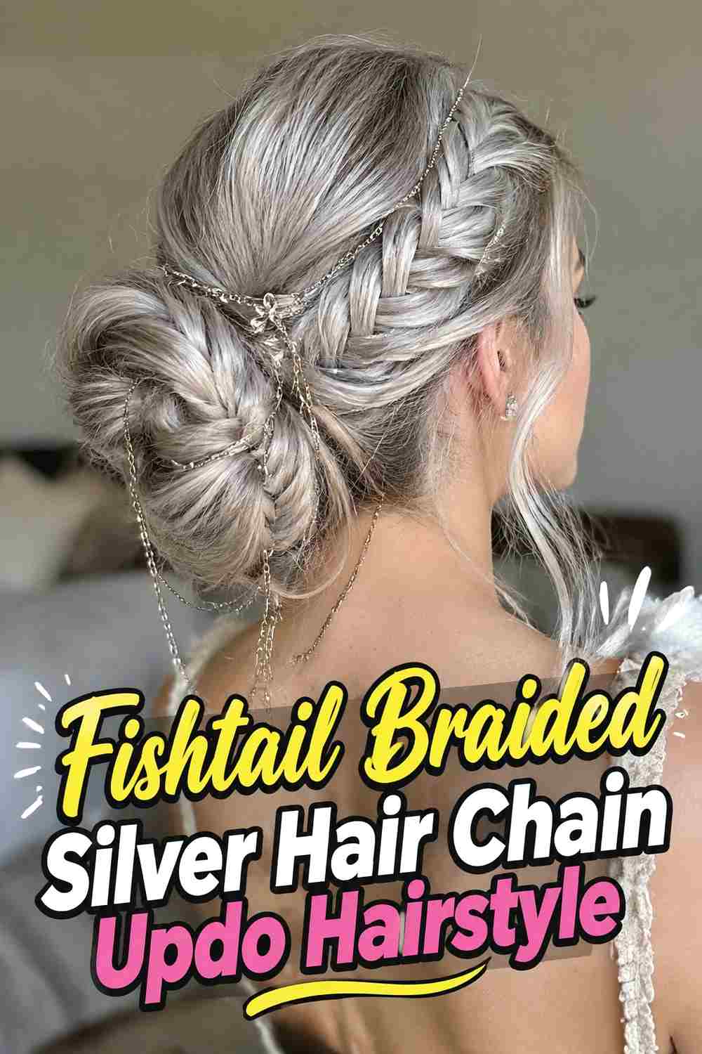 11. Fishtail Braided Silver Hair Chain Updo Hairstyle