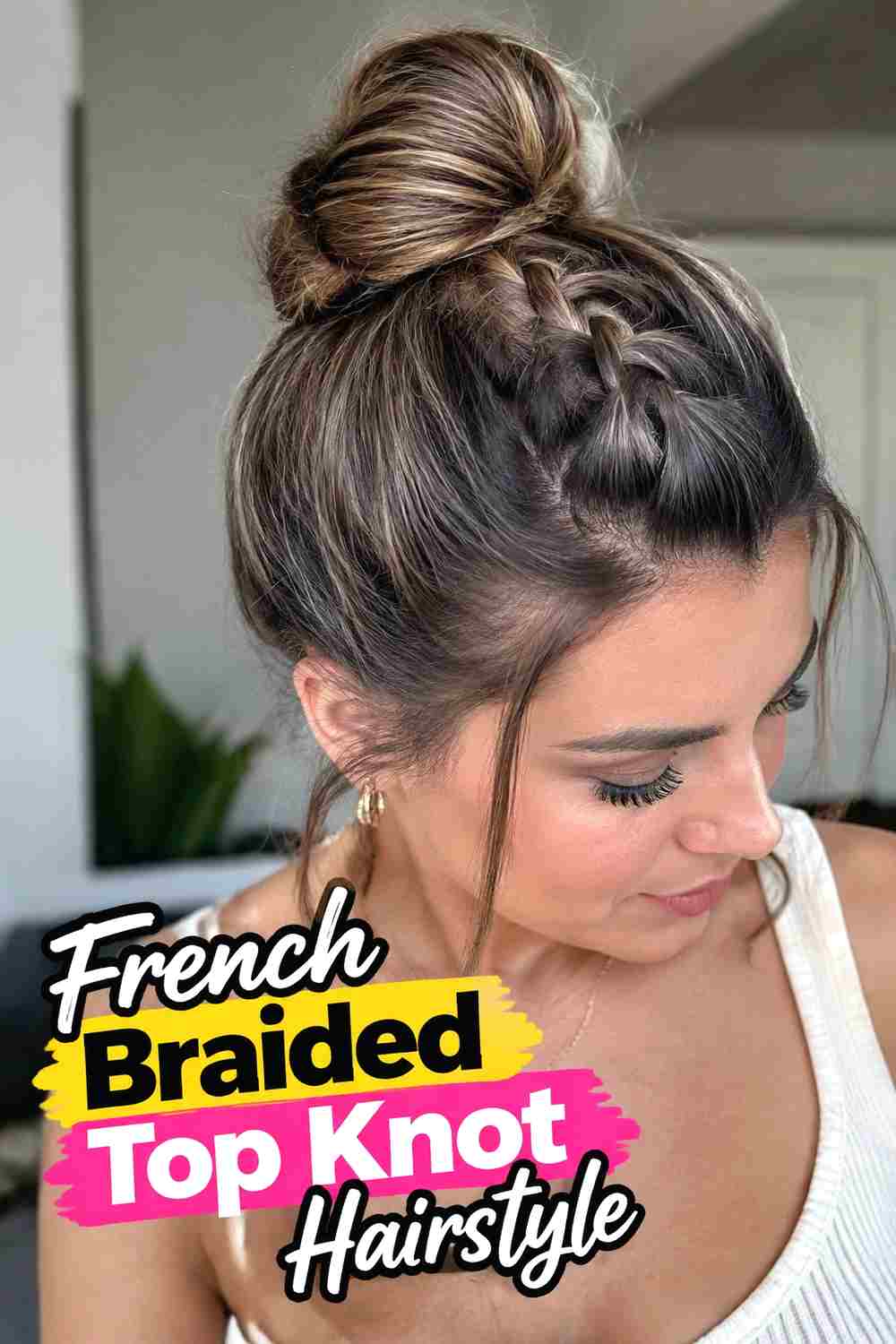 3. French Braided Top Knot Hairstyle