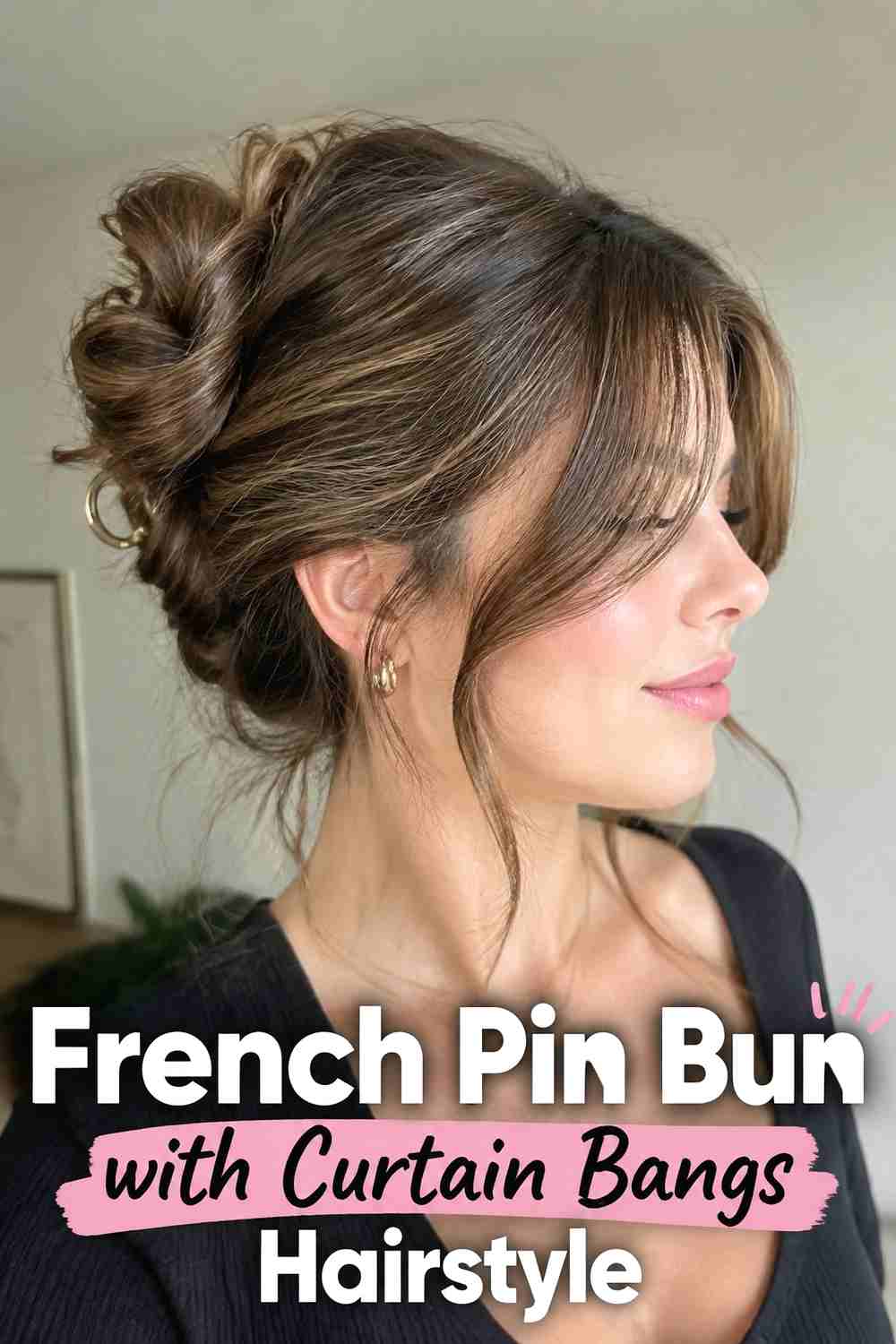 7. French Pin Bun With Curtain Bangs Hairstyle