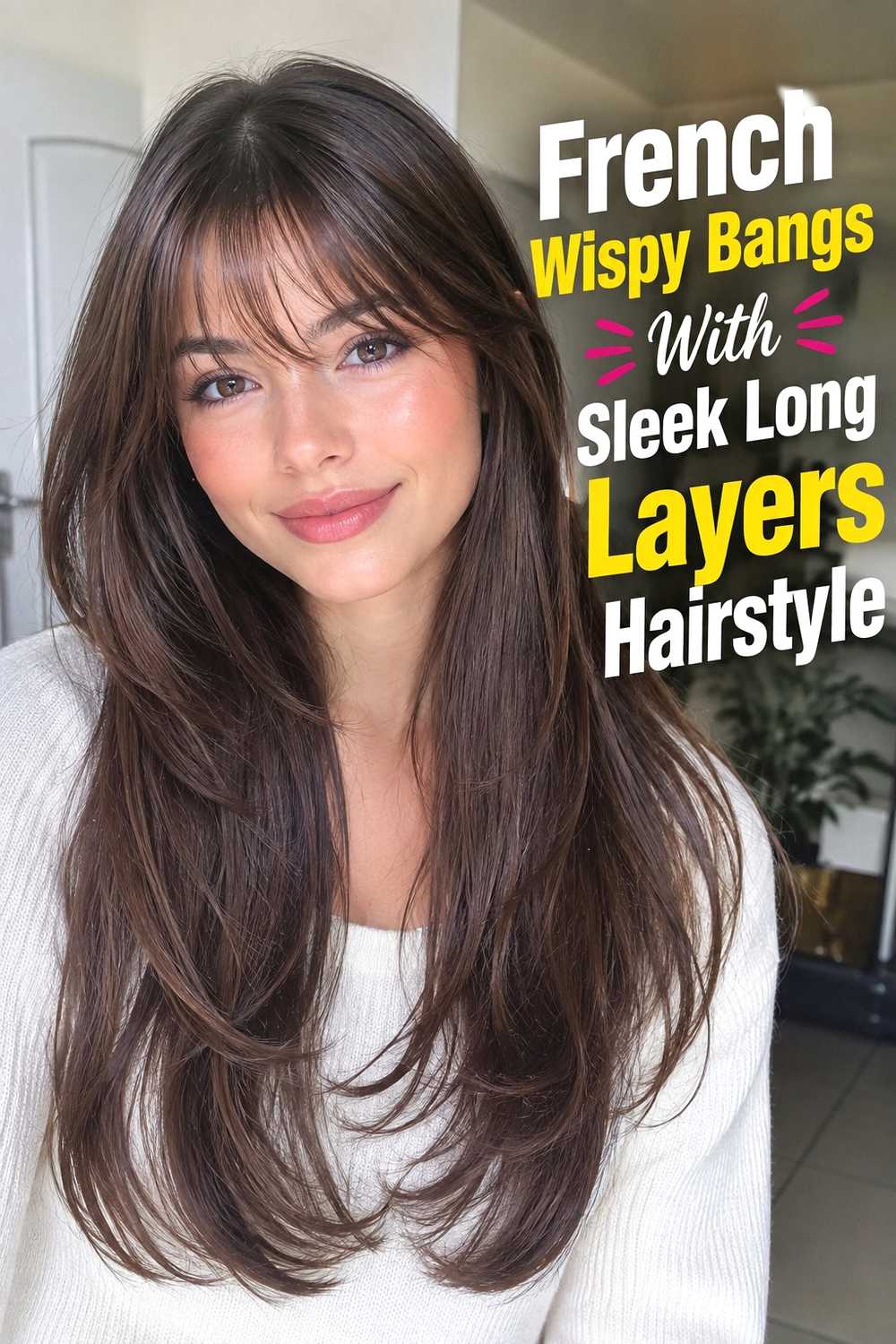 7. French Wispy Bangs With Sleek Long Layers Hairstyle
