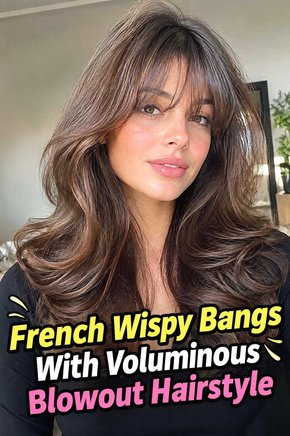 9. French Wispy Bangs With Voluminous Blowout Hairstyle