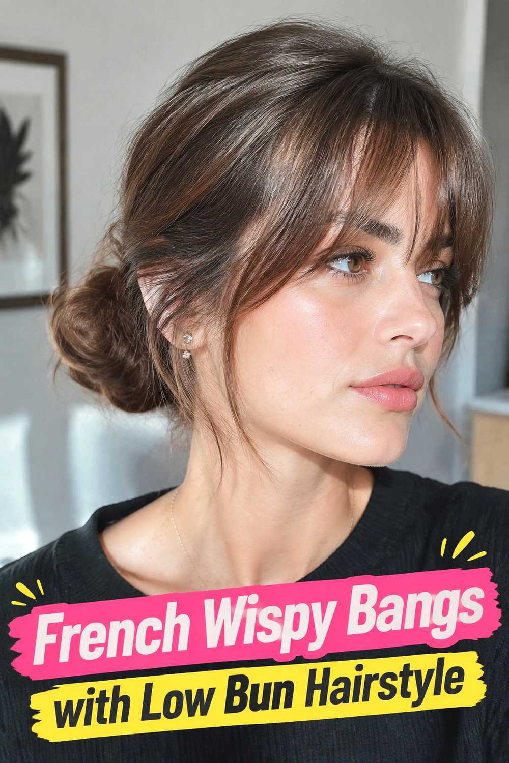 14. French Wispy Bangs With Low Bun Hairstyle