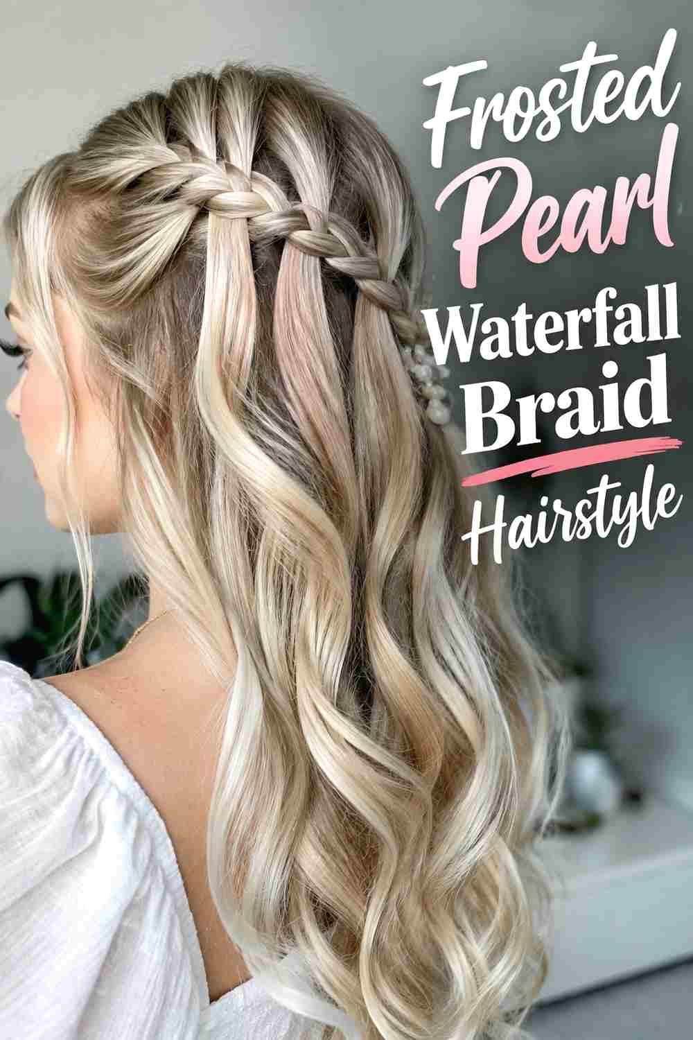 4. Frosted Pearl Waterfall Braid Hairstyle