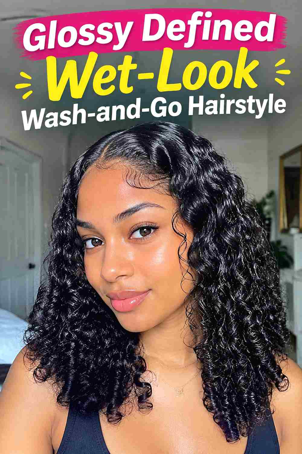 18. Glossy Defined Wet Look Wash And Go Hairstyle