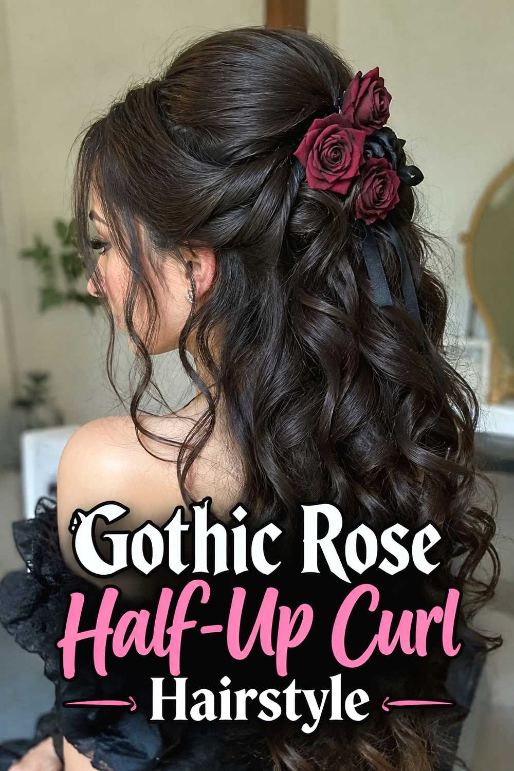 5. Gothic Rose Half Up Curl Hairstyle