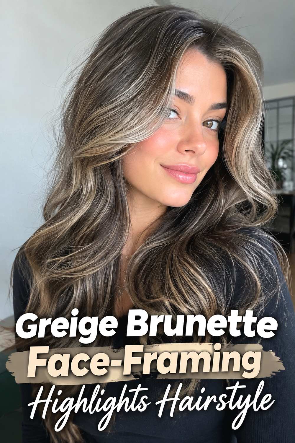 5. Greige Brunette Face Framing Highlights Hairstyle