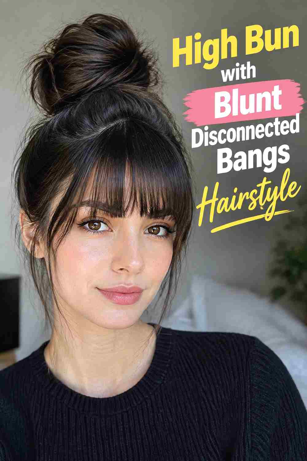 3. High Bun With Blunt Disconnected Bangs Hairstyle