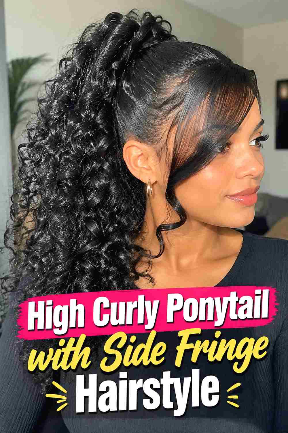 10. High Curly Ponytail With Side Fringe Hairstyle