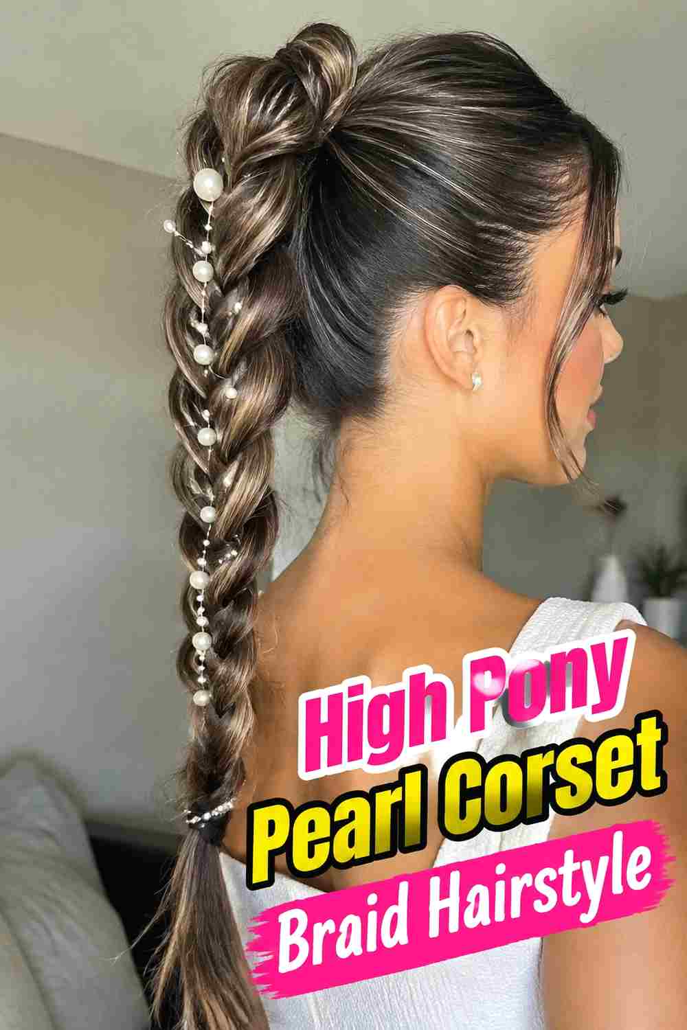10. High Pony Pearl Corset Braid Hairstyle