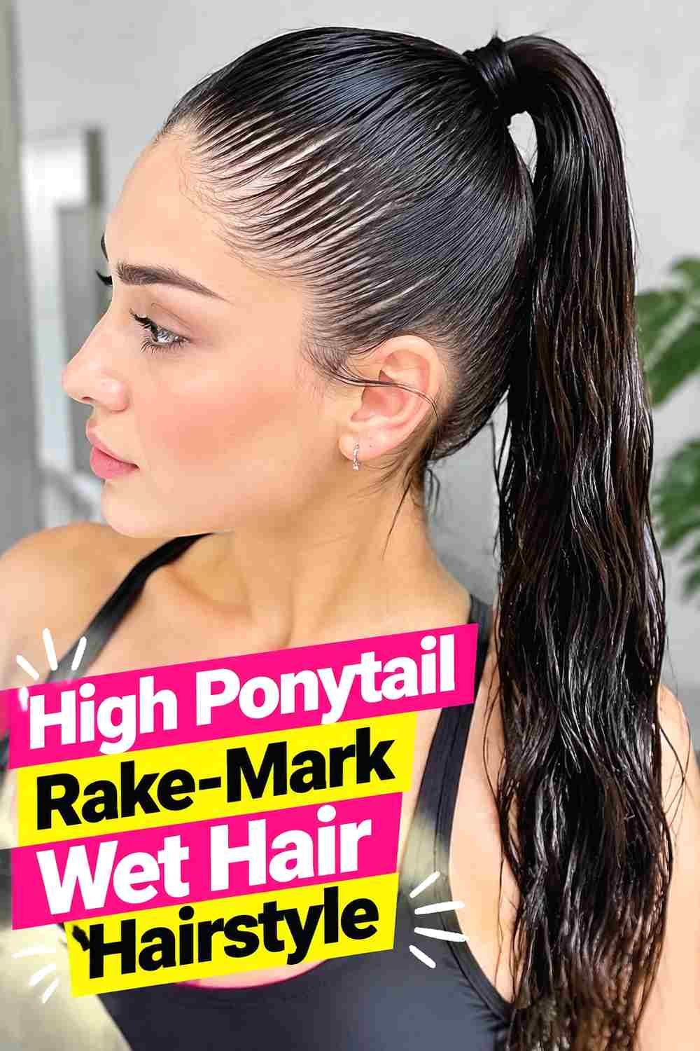 10. High Ponytail Rake Mark Wet Hair Hairstyle