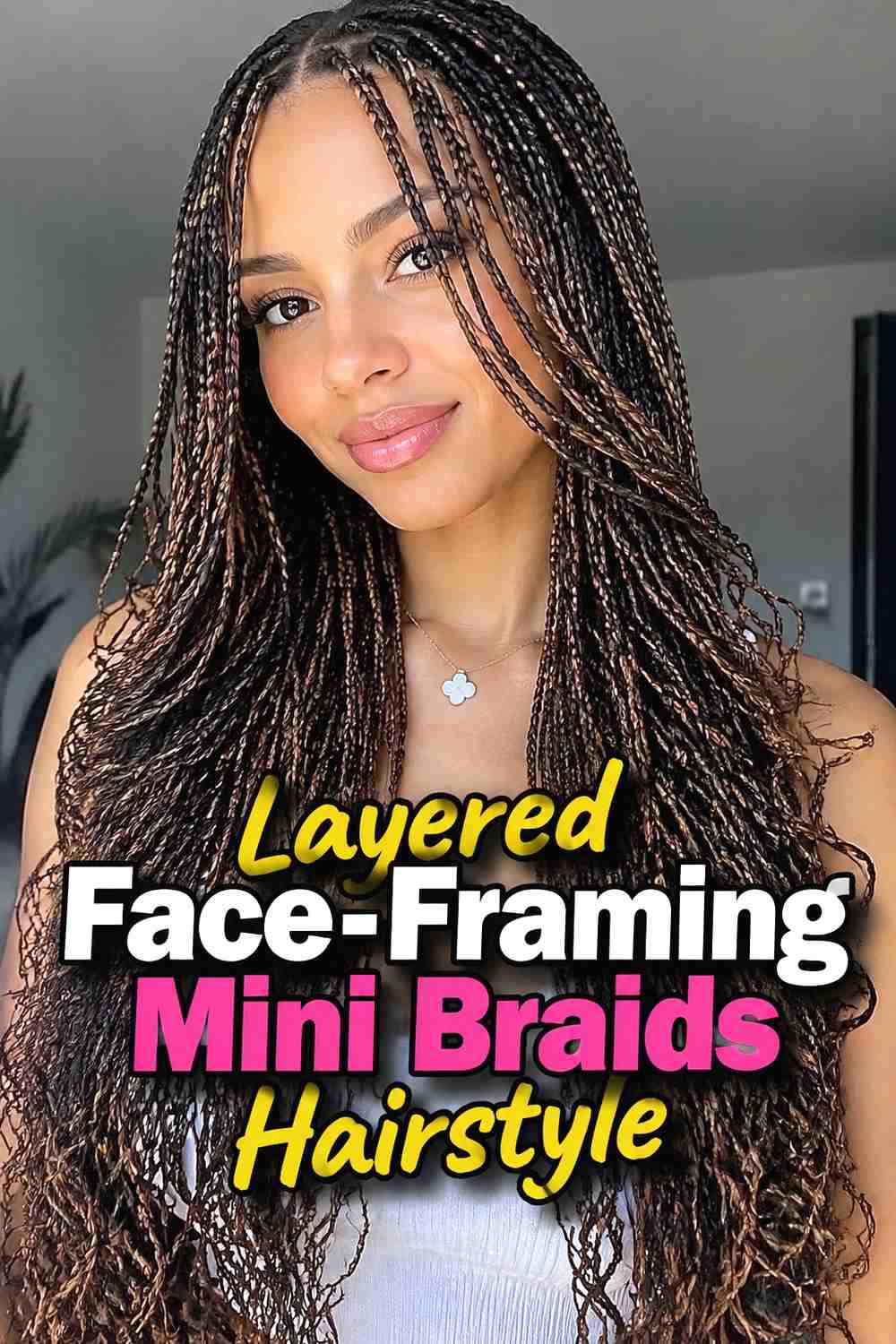 14. Layered Face Framing Mini Braids Hairstyle