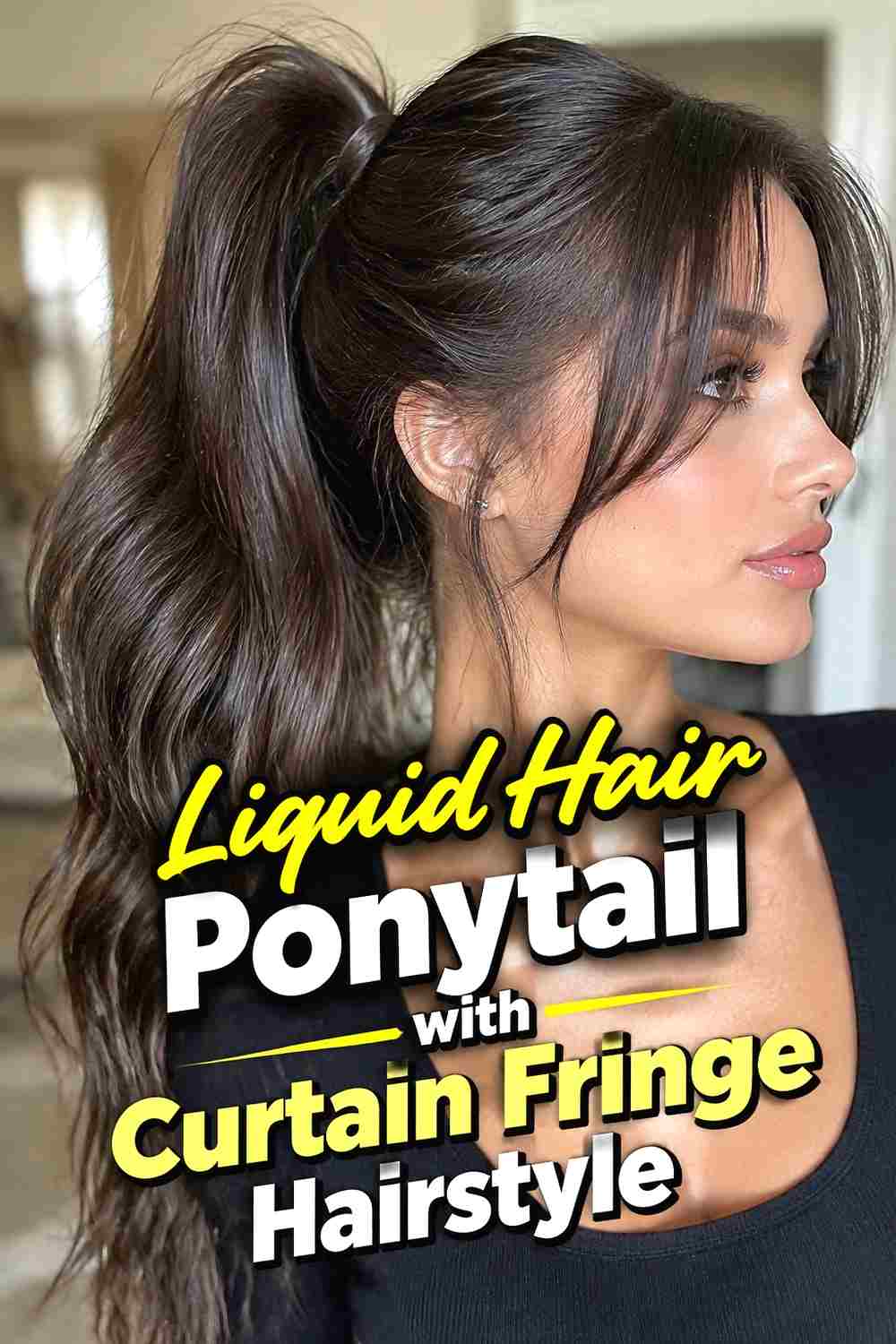 12. Liquid Hair Ponytail With Curtain Fringe Hairstyle