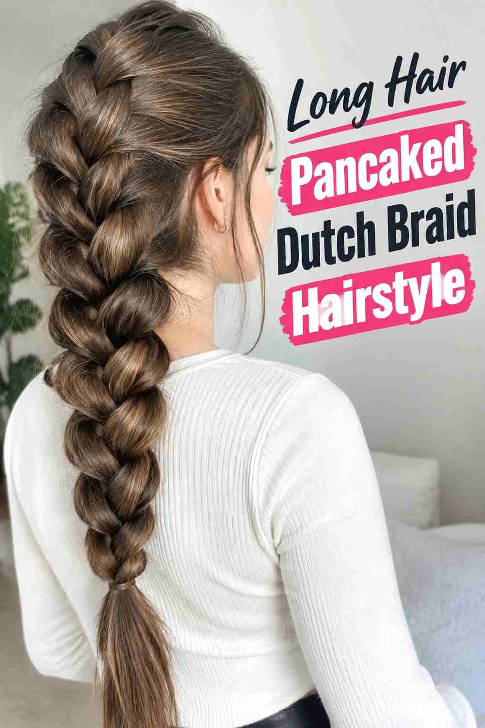 14. Long Hair Pancaked Dutch Braid Hairstyle